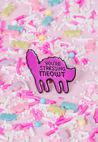 Punky Pins - You're Stressing Meowt Enamel - Pin